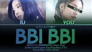 IU(아이유) 'BBIBBI(삐삐)' (FT.YOU) (Color Coded Lyrics Esp/Eng/Han/가사) (2 MEMBERS ver.)【GALAXY MC】