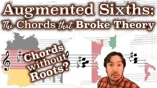 Augmented Sixths: The Chords that Broke Theory