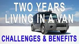 2 Years Living in a Van | Van Life Challenges & Benefits