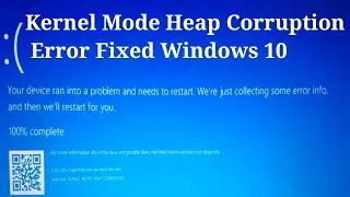 Kernel Mode Heap Corruption Error Fixed Windows 10