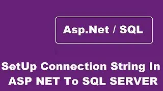 Setup Connection String In ASP NET To SQL SERVER - Entity Framework