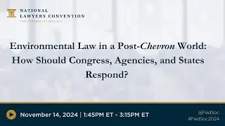 Environmental Law in a Post-Chevron World [2024 NLC]