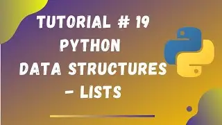 Tutorial #19 || Lists in Python || Python Data Structures || Python Tutorials for Beginners