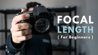 Focal Length! || Beginners Guide