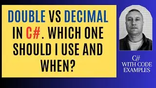 Double vs Decimal in C#. Which one should I use and when?