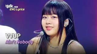 VVUP (비비업) - Ain't Nobody [Lyrics] | KBS WORLD TV 240712