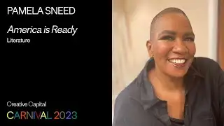 Pamela Sneed: America is Ready | Creative Capital Project