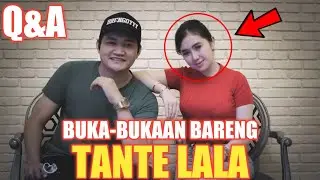 BUKA-BUKAAN!! TANTE LALA NGAKU SUDAH PERNAH...??? Q&A