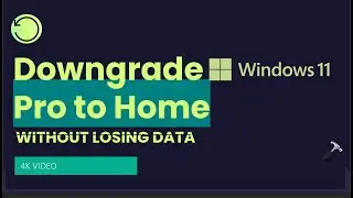 Downgrade Windows 11 Pro to Home without losing data!