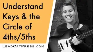 56) Circle of 5ths and 4ths & Keys | College Level Course for Beginning & Intermediate Guitarists