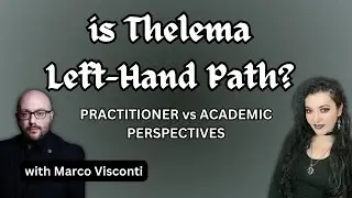 Is Thelema Left-Hand Path? Academic vs Practitioner Perspectives with Marco Visconti