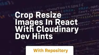 crop resize images in react with cloudinary dev hints