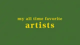 my favorite artists of all time