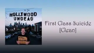 Hollywood Undead - First Class Suicide [Clean]