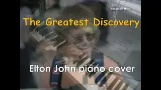 The Greatest Discovery (Elton John piano cover)