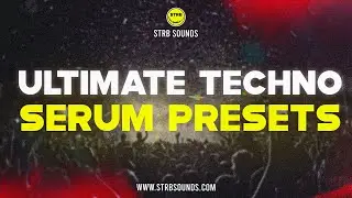 Strb Sounds Ultimate Bigroom Techno Serum Presets Vol. 1