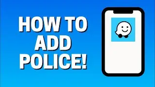 How To Add Police In Waze