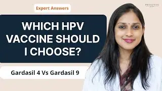 Expert Answers: Which HPV Vaccine Should I Choose? | HPV Vaccine | Proactive For Her