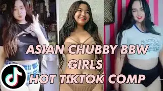 Asian Chubby bbw Beautiful girl Hot Tiktok