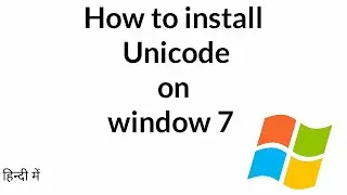 How to install unicode on window 7 ?