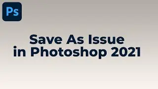 Save As Issue In Photoshop 2021