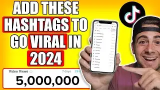 Use These NEW Hashtags To Go VIRAL on TikTok FAST (2024 TIKTOK HASHTAG STRATEGIES)