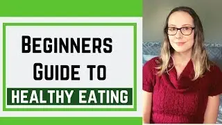 Beginners Guide to Healthy Eating