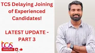 LATEST UPDATE PART 3| TCS DELAYING JOINING EXPERIENCED CANDIDATES!!