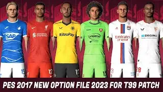 PES 2017 NEW T99 PATCH OPTION FILE JANUARY 2023