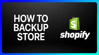 How To Backup Store Shopify Tutorial