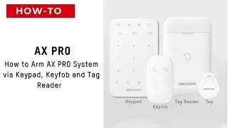 How to arm AX PRO system via Keypad, Keyfob and Tag Reader?