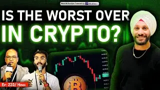 Is The Worst Over In Crypto? || EP - 220