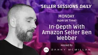 In-Depth With Amazon Seller Ben Webber