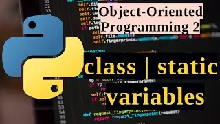 Python OOP Series - class | static variables Lesson 2