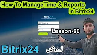 How To Manage Time and Reports in Bitrix24 | Bitrix24 | Lesson-60