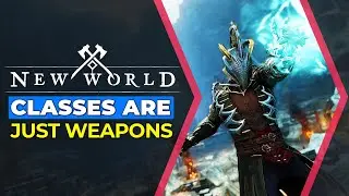 New World | Classes are Weapons