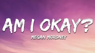 Megan Moroney - Am I Okay? (Lyrics)