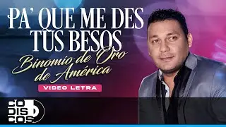 Pa' Que Me Des Tus Besos, Binomio De Oro De América - Video Letra