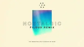 A R I Z O N A - Nostalgic (filous Remix)