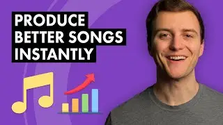 5 Ways to Instantly Produce Better Songs