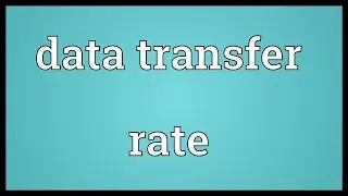 Data transfer rate Meaning