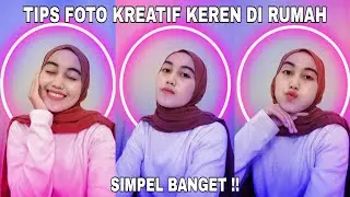 IDE FOTO KREATIF KEREN | TIPS FOTO SENDIRI DI RUMAH