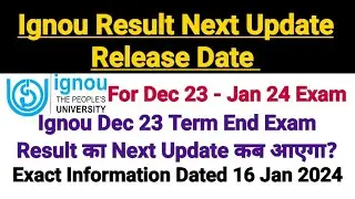 Ignou Result Next Update Release Date || For Dec 2023 Term End Exam || Dated 16th Jan 2024