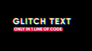 How To Create Glitch Text Using CSS 