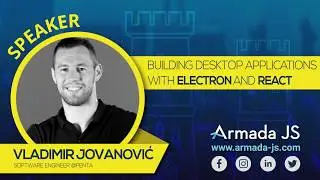 Building Desktop applications with Electron and React by Vladimir Jovanović | Armada JS 2019