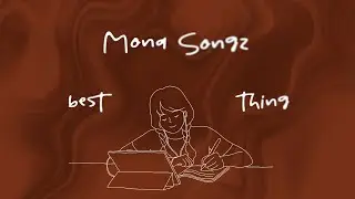 Mona Songz - Best thing  (Lyric video)