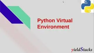 VirtualEnvironment | VirtualEnvWrapper | Python3 Tutorial | Yieldstacks