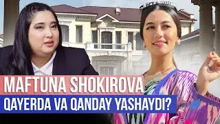 Maftunа Shokirova Qayerda va Qanday Yashaydi? 