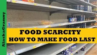 Food Scarcity...How To Make Food Last