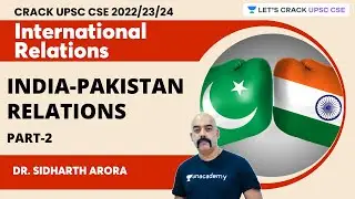 Complete Analysis on India-Pakistan Relations | Part 2 | IR series by Dr. Sidharth Arora